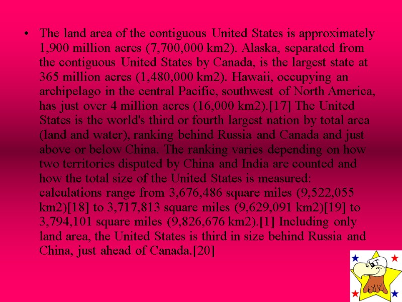 The land area of the contiguous United States is approximately 1,900 million acres (7,700,000
